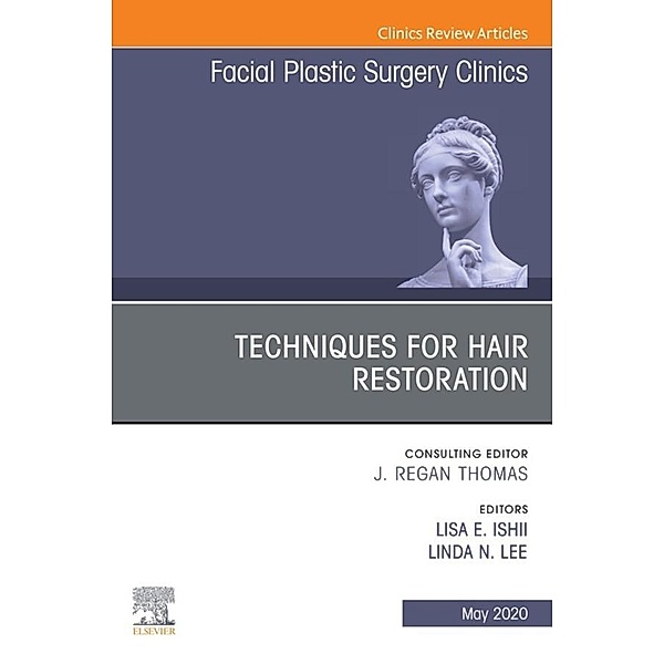 Techniques for Hair Restoration,An Issue of Facial Plastic Surgery Clinics of North America E-Book