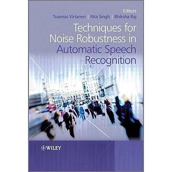 Techniques for Noise Robustness in Automatic Speech Recognition