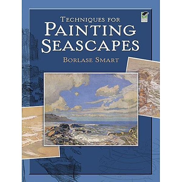 Techniques for Painting Seascapes / Dover Art Instruction, Borlase Smart