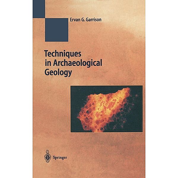 Techniques in Archaeological Geology / Natural Science in Archaeology, Erv Garrison