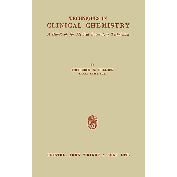 Techniques in Clinical Chemistry, Frederick N. Bullock