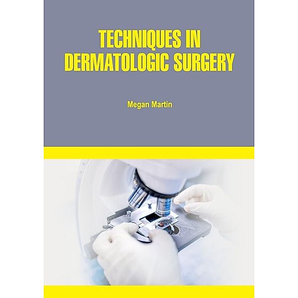 Techniques in Dermatologic Surgery, Megan Martin