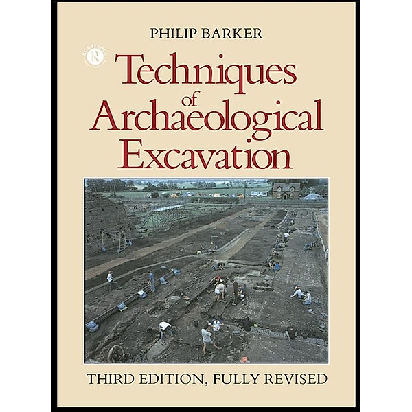 Techniques of Archaeological Excavation, Philip Barker