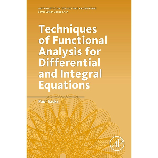 Techniques of Functional Analysis for Differential and Integral Equations, Paul Sacks