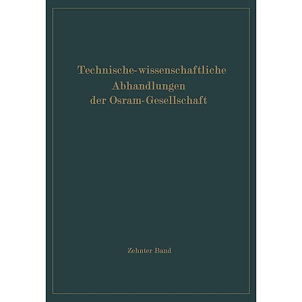 Technisch-wissenschaftliche Abhandlungen der Osram-Gesellschaft / Technisch-wissenschaftliche Abhandlungen der OSRAM-Gesellschaft Bd.10