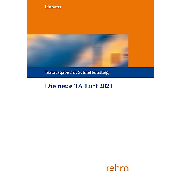 Technische Anleitung zur Reinhaltung der Luft - TA Luft, Bernhard Linnartz