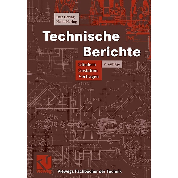 Technische Berichte / Viewegs Fachbücher der Technik, Lutz Hering, Heike Hering