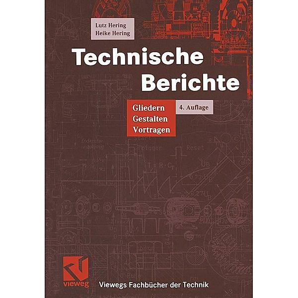 Technische Berichte / Viewegs Fachbücher der Technik, Lutz Hering, Heike Hering