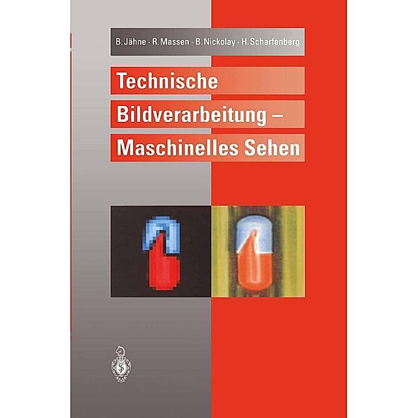 Technische Bildverarbeitung - Maschinelles Sehen, Bernd Jähne, Robert Massen, Bertram Nickolay, Harald Scharfenberg