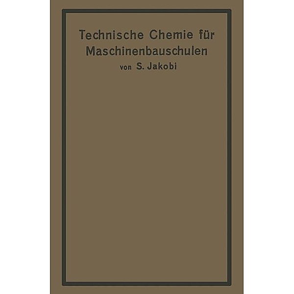 Technische Chemie für Maschinenbauschulen, Siegfried Jakobi