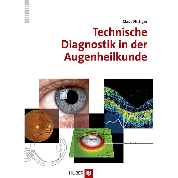 Technische Diagnostik in der Augenheilkunde, Claus Flittiger