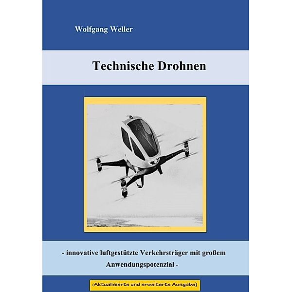 Technische Drohnen - innovative luftgestützte Verkehrsträger mit großem Anwendungspotenzial -, Wolfgang Weller
