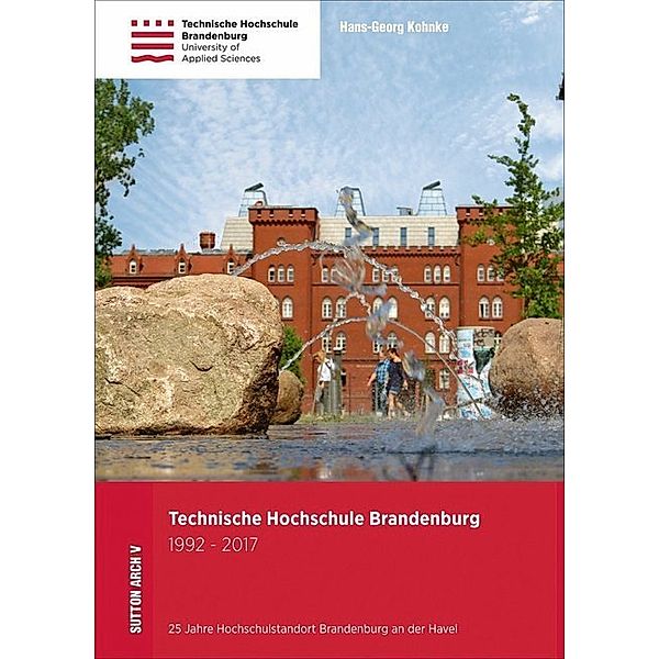 Technische Hochschule Brandenburg 1992-2017, Hans-Georg Kohnke, Stadt Brandenburg An Der Havel Büro Der Oberbürgermeisterin