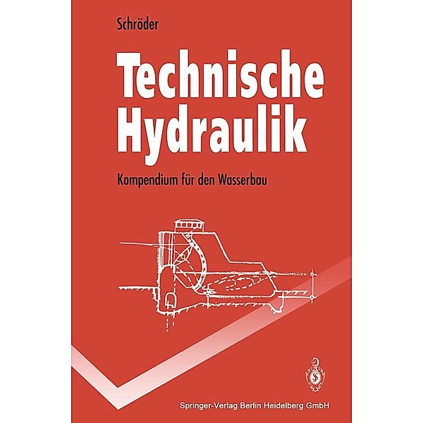 Technische Hydraulik / Springer-Lehrbuch, Ralph C. M. Schröder