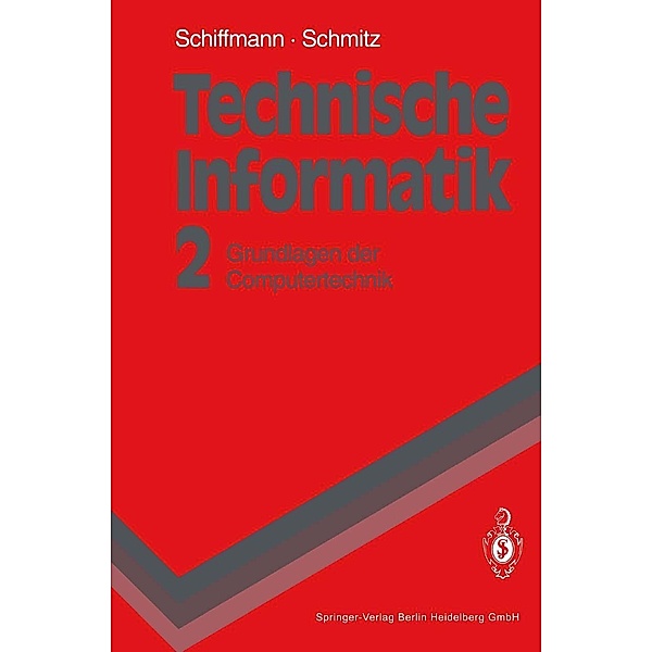 Technische Informatik 2 / Springer-Lehrbuch, Wolfram Schiffmann, Robert Schmitz