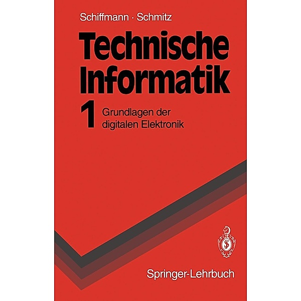 Technische Informatik / Springer-Lehrbuch, Wolfram Schiffmann, Robert Schmitz