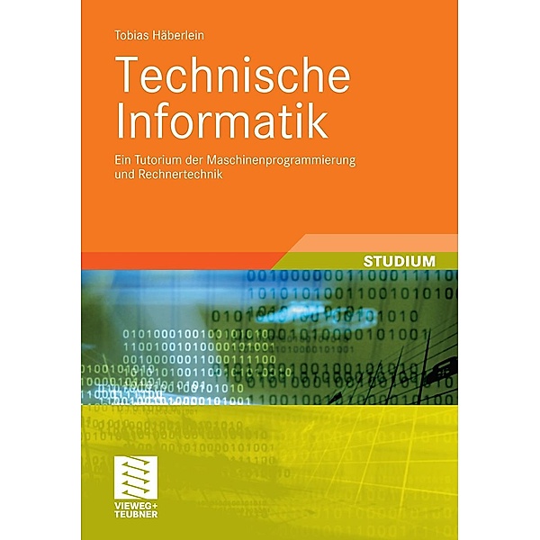 Technische Informatik / Studienbücher Informatik, Tobias Häberlein