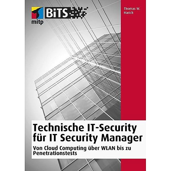 Technische IT-Security für IT Security Manager, Thomas W. Harich