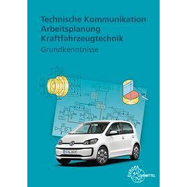 Technische Kommunikation, Arbeitsplanung, Kraftfahrzeugtechnik, Grundkenntnisse, Richard Fischer, Rolf Gscheidle, Wolfgang Keil