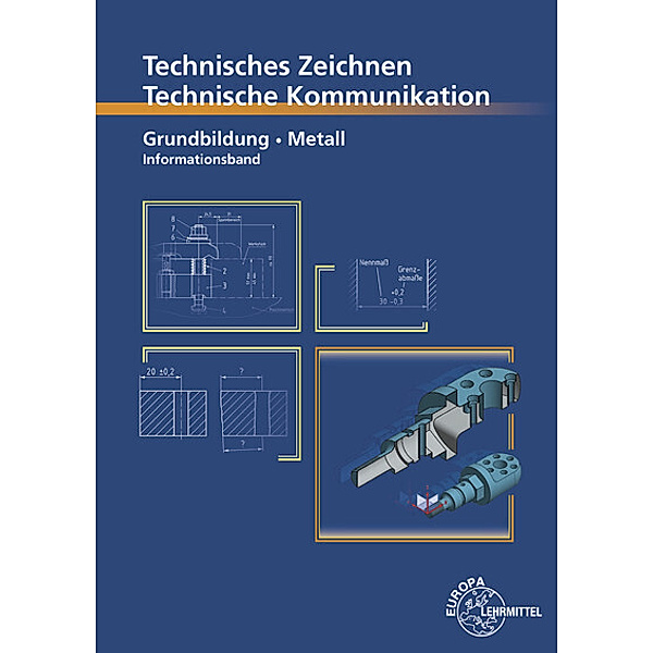 Technische Kommunikation Metall Grundbildung - Informationsband, Bernhard Schellmann, Andreas Stephan, Norbert Trapp