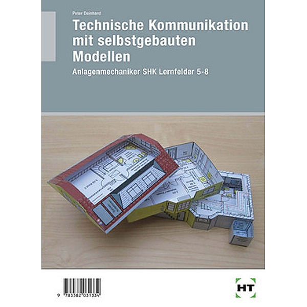 Technische Kommunikation mit selbstgebauten Modellen, Anlagenmechaniker SHK, Lernfelder 5-8, Peter Deinhard