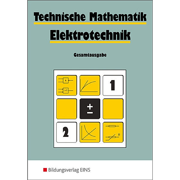 Technische Mathematik. Elektrotechnik. Gesamtausgabe