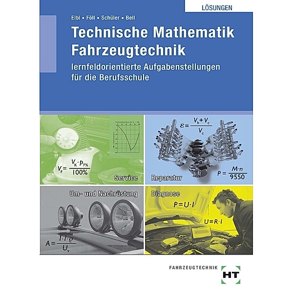 Technische Mathematik Fahrzeugtechnik, Helmut Elbl, Werner Föll, Wilhelm Schüler, Marco Bell