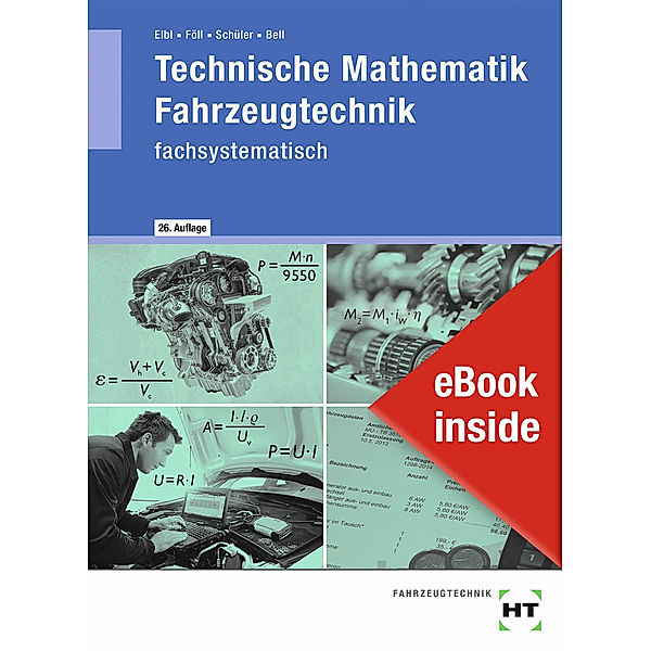 Technische Mathematik Fahrzeugtechnik / eBook inside: Buch und eBook Technische Mathematik Fahrzeugtechnik, m. 1 Buch, m. 1 Online-Zugang, Werner Föll, Marco Bell, Wilhelm Schüler, Helmut Elbl