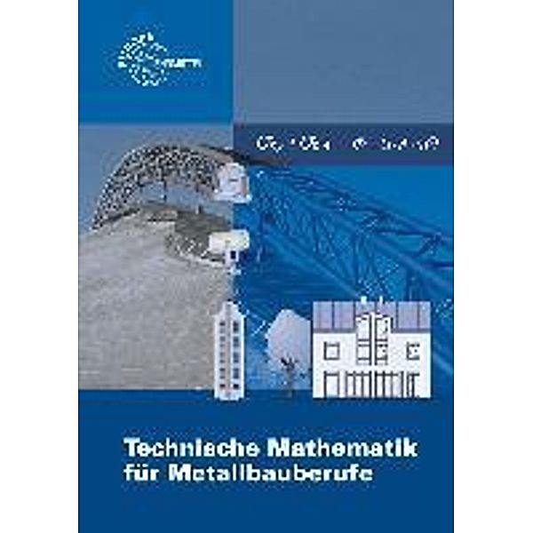 Technische Mathematik für Metallbauberufe, Gerhard Bulling, Josef Dillinger, Alfred Weingartner
