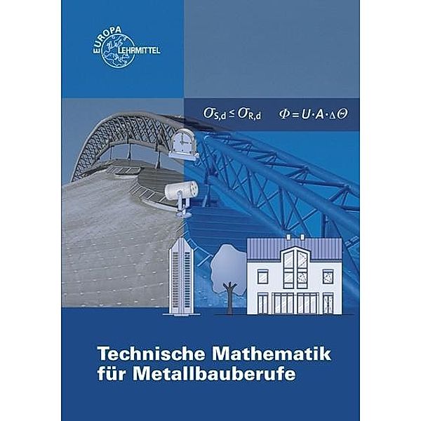 Technische Mathematik für Metallbauberufe, Gerhard Bulling, Michaela Denk, Josef Dillinger, Alfred Weingartner