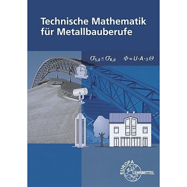 Technische Mathematik für Metallbauberufe, m. Formelsammlung, Gerhard Bulling, Michaela Denk, Josef Dillinger, Alfred Weingartner