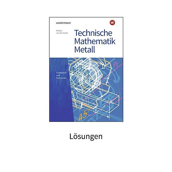 Technische Mathematik Metall, Volker von der Heide, Jutta Höllger