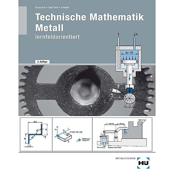 Technische Mathematik Metall, lernfeldorientiert, Hermann Brauchle, Frank Seyfried, Markus Strobel