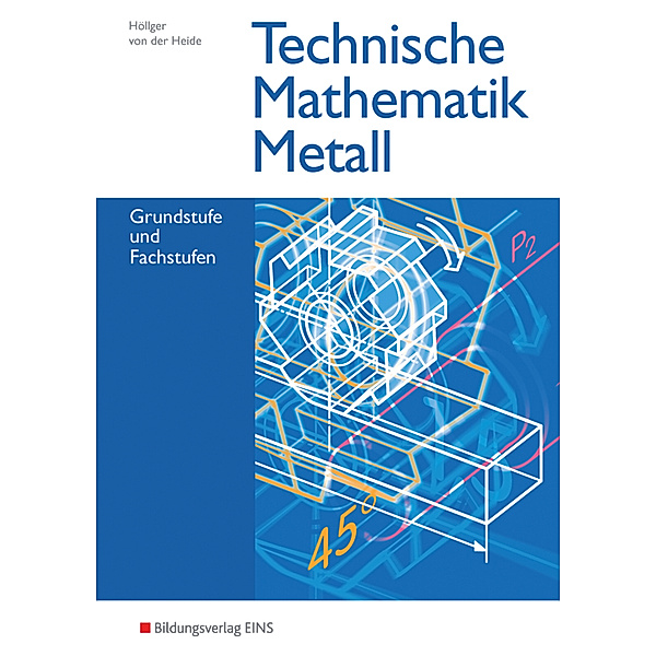Technische Mathematik / Technische Mathematik Metall, Jutta Höllger, Volker von der Heide