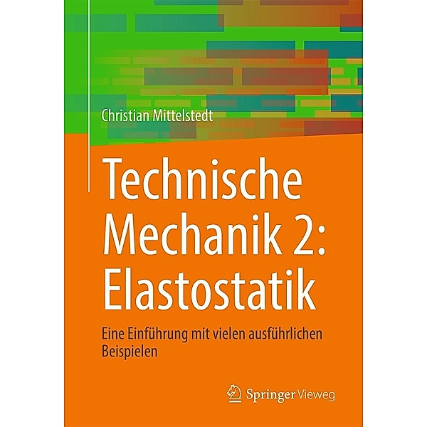 Technische Mechanik 2: Elastostatik, Christian Mittelstedt