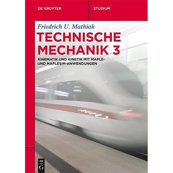 Technische Mechanik 3 / De Gruyter Studium, Friedrich U. Mathiak