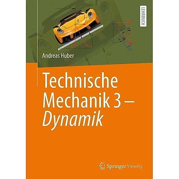 Technische Mechanik 3 - Dynamik, Andreas Huber