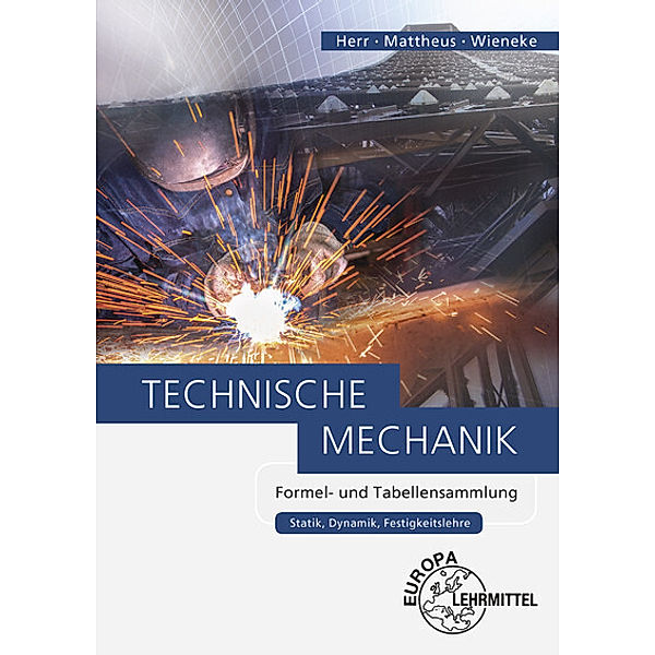 Technische Mechanik Formel- und Tabellensammlung, Bernd Mattheus, Falko Wieneke