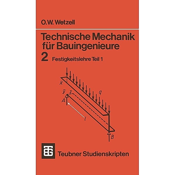 Technische Mechanik für Bauingenieure / Teubner Studienskripten Bauwesen Bd.2, Otto Wetzell