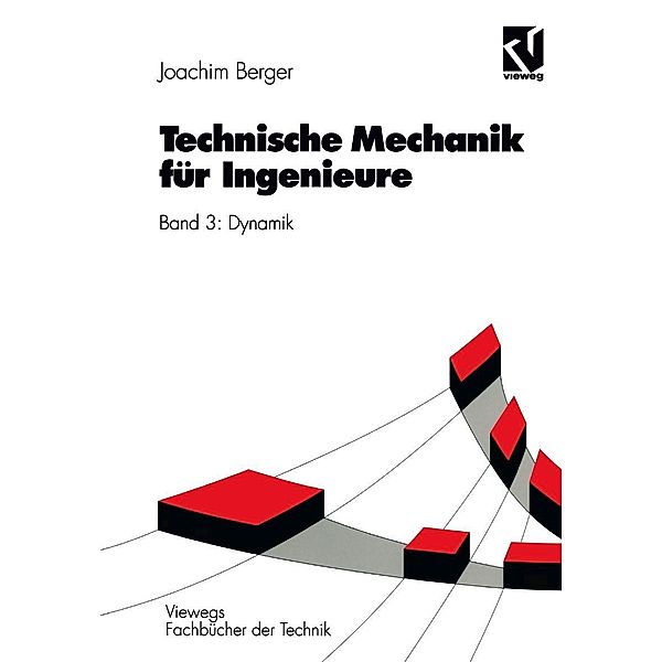 Technische Mechanik für Ingenieure / Viewegs Fachbücher der Technik, Joachim Berger