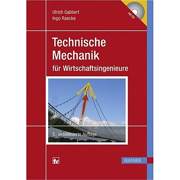 Technische Mechanik für Wirtschaftsingenieure, Ingo Raecke, Ulrich Gabbert