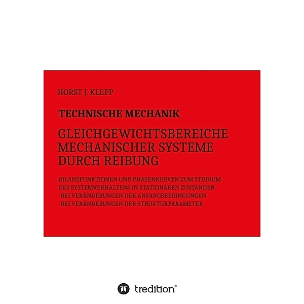Technische Mechanik, Gleichgewichtsbereiche mechanischer Systeme durch Reibung, Horst J. Klepp