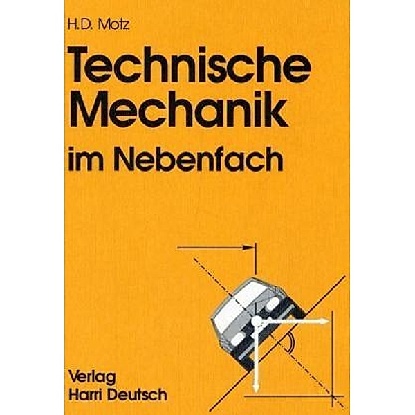 Technische Mechanik im Nebenfach, Heinz D. Motz