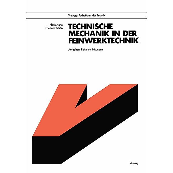 Technische Mechanik in der Feinwerktechnik / Viewegs Fachbücher der Technik, Klaus Agne