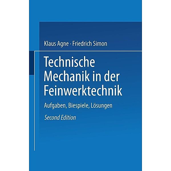 Technische Mechanik in der Feinwerktechnik / Viewegs Fachbücher der Technik, Klaus Agne