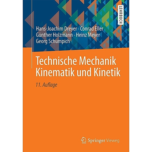 Technische Mechanik Kinematik und Kinetik, Hans-Joachim Dreyer, Conrad Eller, Günther Holzmann, Heinz Meyer, Georg Schumpich