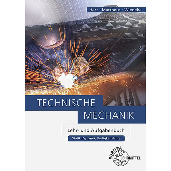 Technische Mechanik Lehr- und Aufgabenbuch, Horst Herr, Bernd Mattheus, Falko Wieneke