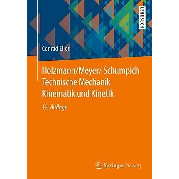 Technische Mechanik: Technische Mechanik Kinematik und Kinetik, Conrad Eller