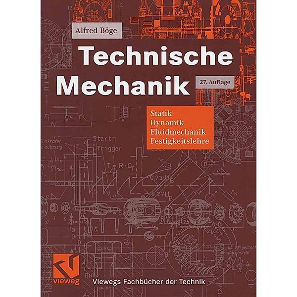 Technische Mechanik / Viewegs Fachbücher der Technik, Alfred Böge