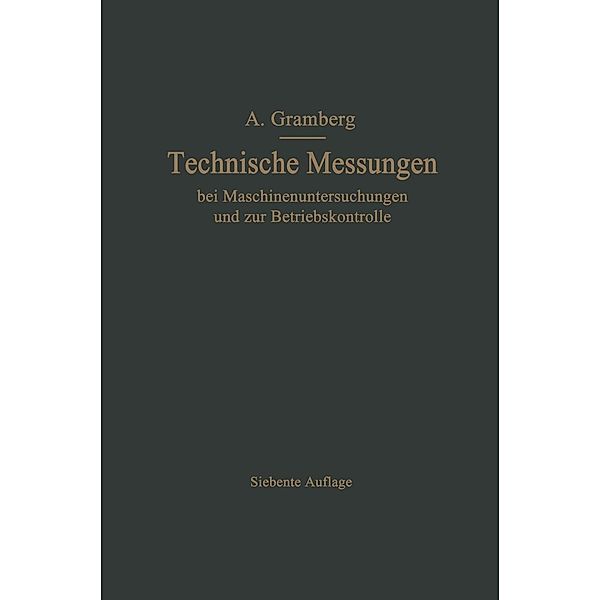 Technische Messungen bei Maschinenuntersuchungen und zur Betriebskontrolle, Anton Gramberg